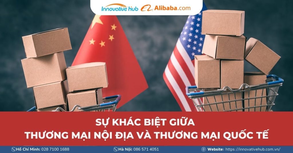 Sự khác biệt giữa thương mại nội địa và thương mại quốc tế