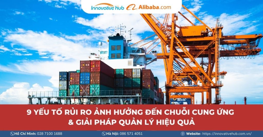 9 yếu tố rủi ro ảnh hưởng đến chuỗi cung ứng & giải pháp quản lý hiệu quả