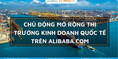 Chủ động mở rộng và phát triển kinh doanh quốc tế trên nền tảng thương mại điện tử Alibaba.com