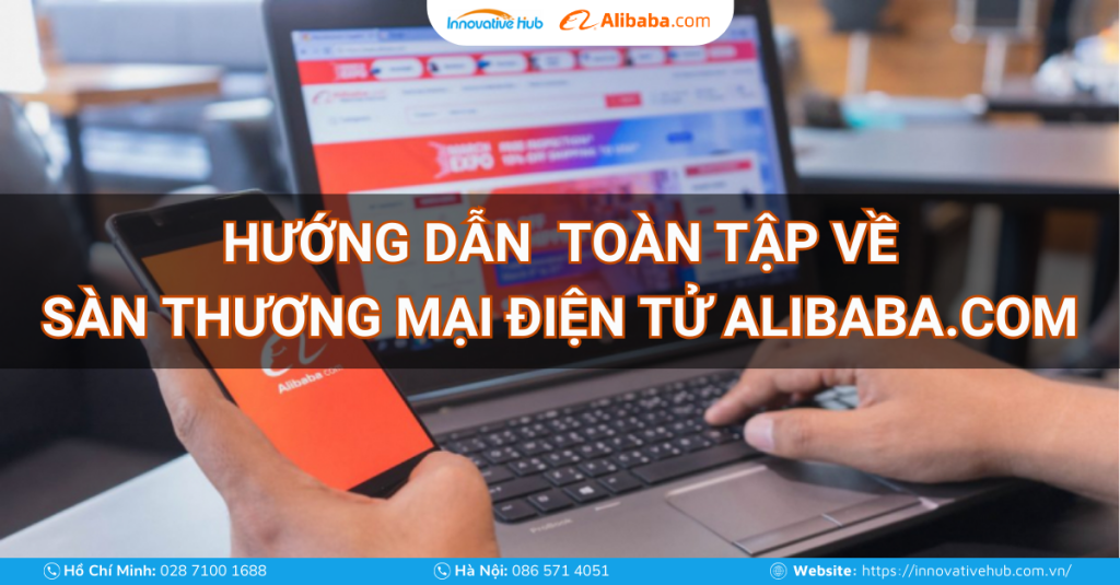Hướng dẫn toàn tập về sàn thương mại điện tử Alibaba.com
