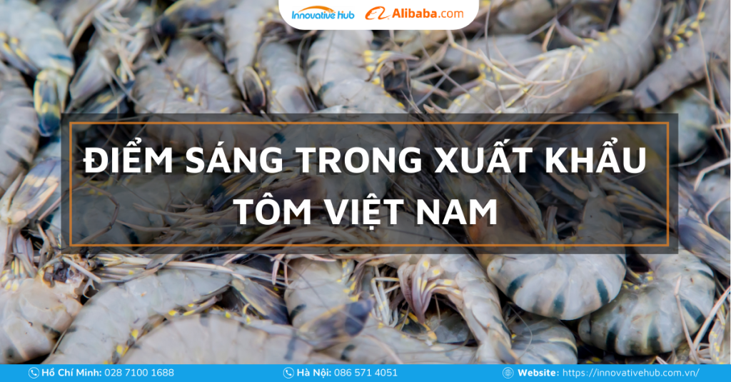 ĐIỂM SÁNG TRONG XUẤT KHẨU TÔM Ở VIỆT NAM