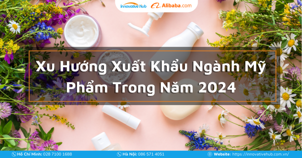 Xu Hướng Xuất Khẩu Ngành Mỹ Phẩm Trong Năm 2024