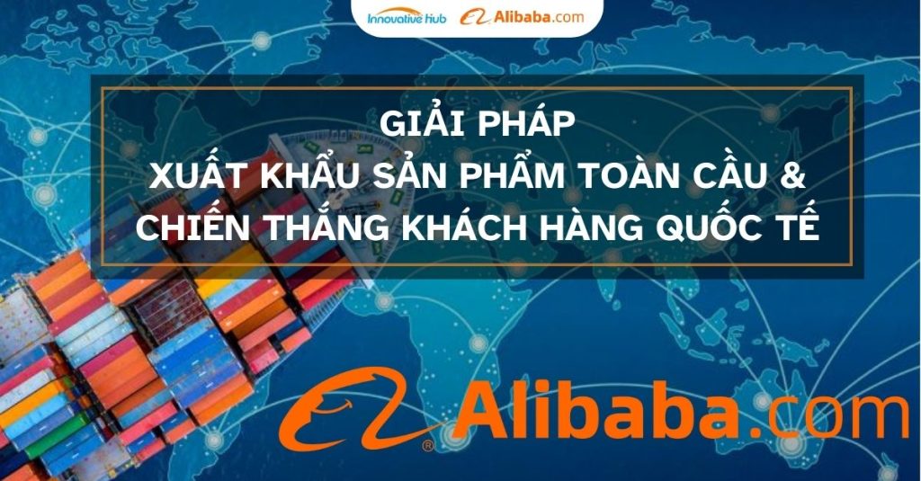 Chiến thắng khách hàng quốc tế với Alibaba.com