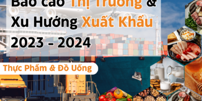 Báo cáo Thị Trường & Xu Hướng Xuất Khẩu f&b 2023 - 2024