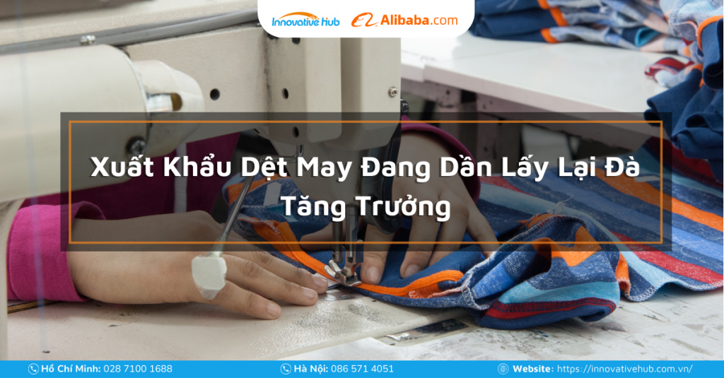 Xuất Khẩu Dệt May Đang Dần Lấy Lại Đà Tăng Trưởng