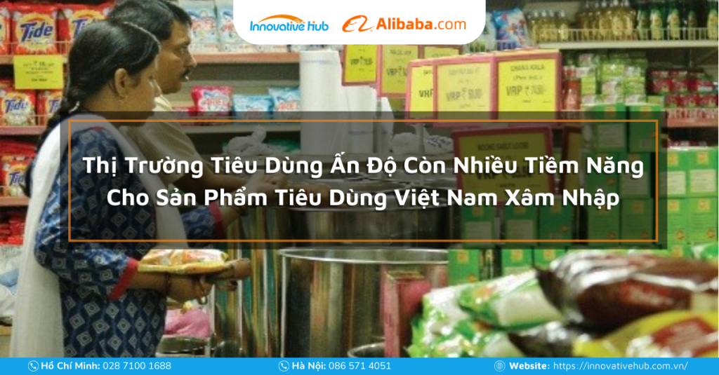 Thị Trường Tiêu Dùng Ấn Độ Còn Nhiều Tiềm Năng Cho Sản Phẩm Tiêu Dùng Việt Nam Xâm Nhập