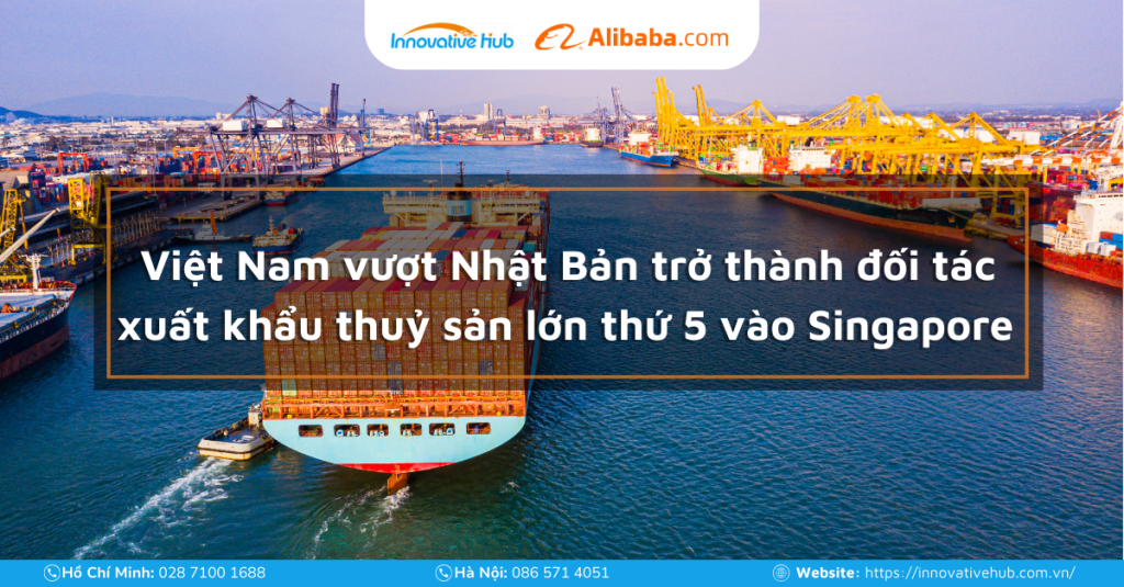 Việt Nam vượt Nhật Bản trở thành đối tác xuất khẩu thuỷ sản lớn thứ 5 vào Singapore 