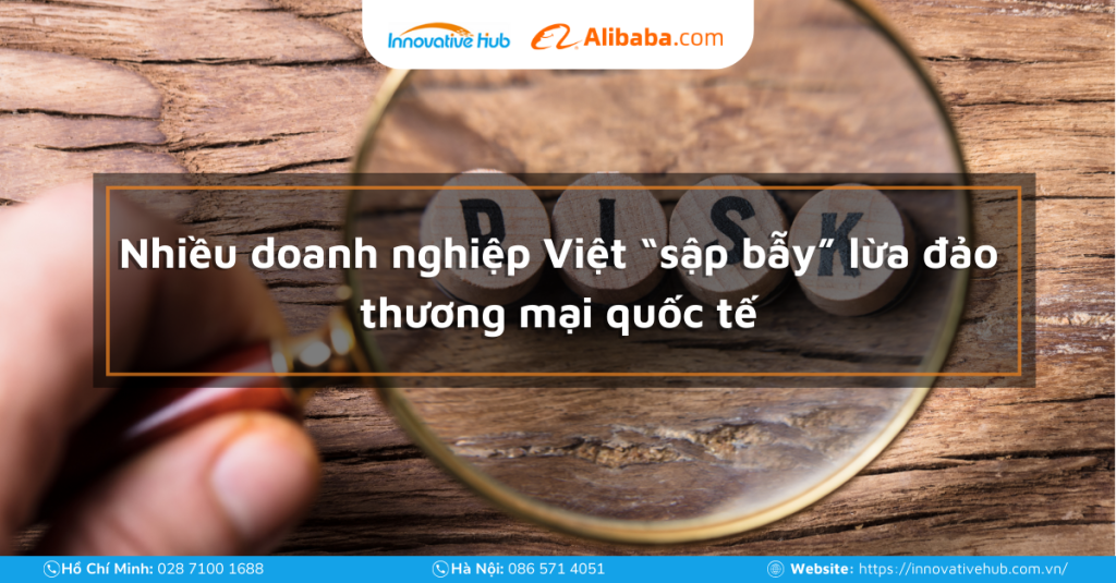 Nhiều doanh nghiệp Việt “sập bẫy” lừa đảo thương mại quốc tế