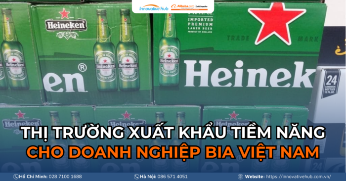 Thị trường xuất khẩu tiềm năng cho doanh nghiệp bia Việt Nam