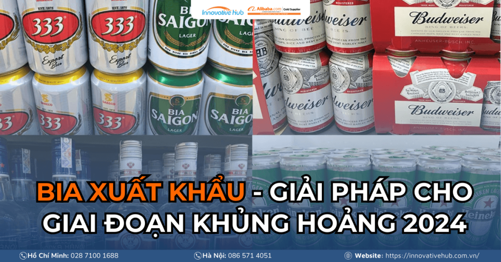 Xuất khẩu bia – Giải pháp cho giai đoạn khủng hoảng 2024