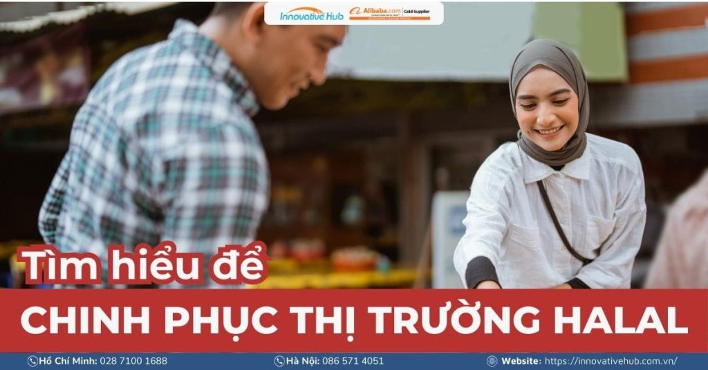Tìm hiểu để chinh phục thị trường Halal đầy tiềm năng