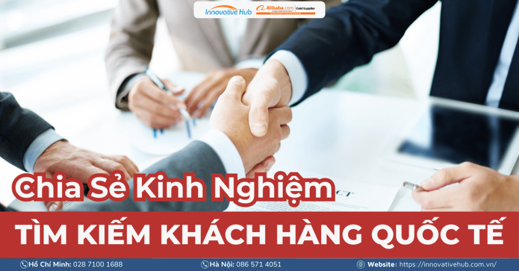 Chia sẻ kinh nghiệm tìm kiếm khách hàng xuất khẩu