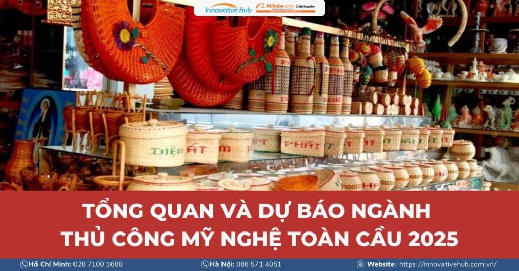 Tổng quan ngành thủ công mỹ nghệ toàn cầu 2025