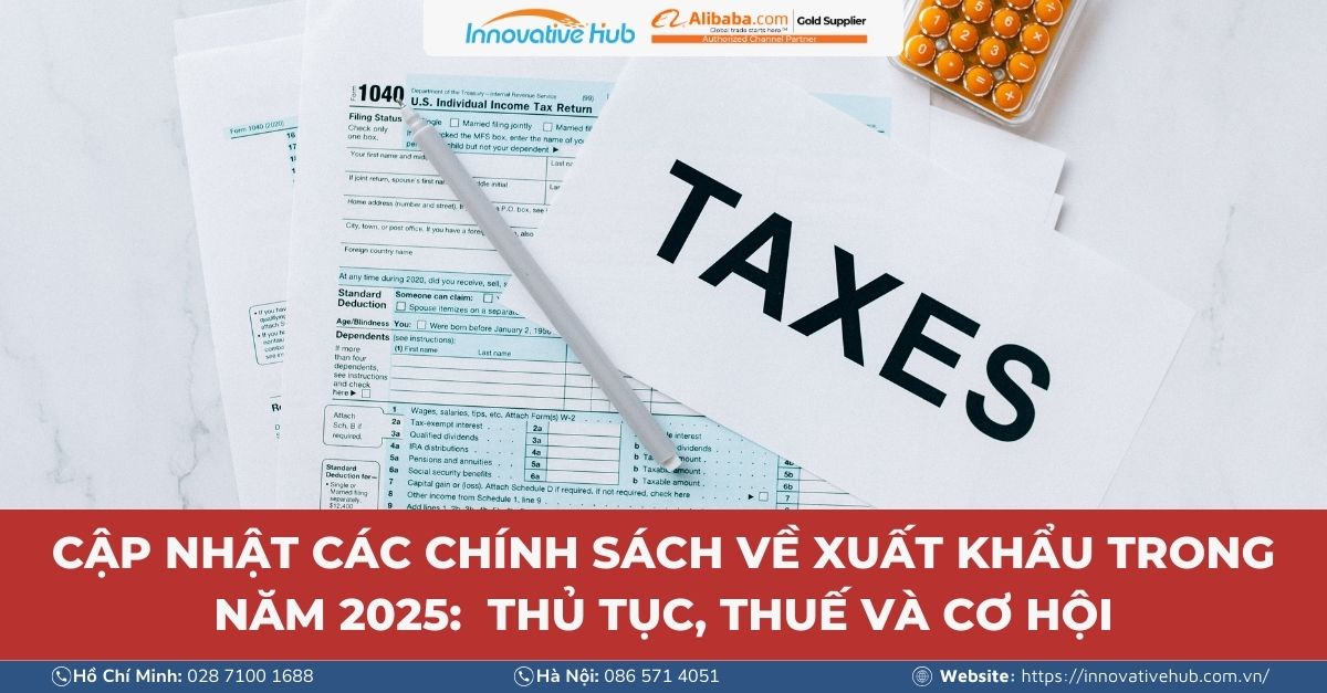 Cập Nhật Các Chính Sách Về Xuất Khẩu Trong Năm 2025:  Thủ Tục, Thuế Và Cơ Hội