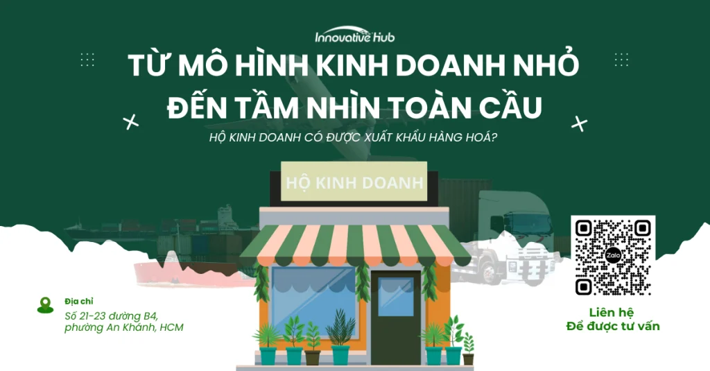 “Từ tiệm nhỏ đến tầm nhìn toàn cầu” – Hộ Kinh Doanh có được xuất khẩu hàng hoá?