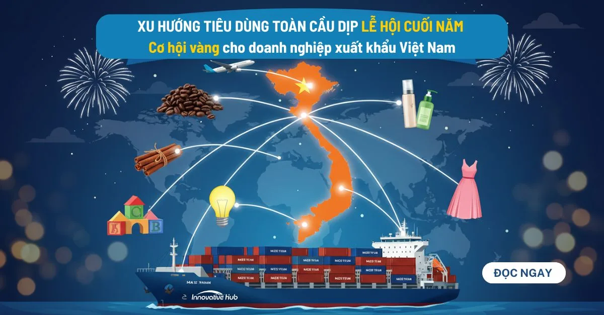Xu hướng tiêu dùng toàn cầu dịp lễ hội cuối năm: Cơ hội vàng cho doanh nghiệp xuất khẩu Việt Nam