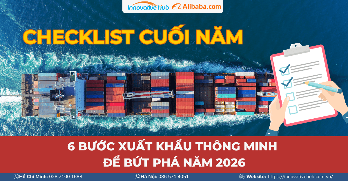 Checklist cuối năm: 6 bước xuất khẩu thông minh để bứt phá năm 2026