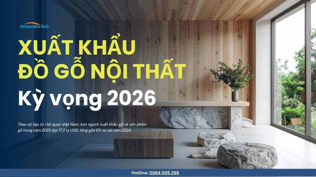 Xuất khẩu đồ gỗ nội thất: Kỳ vọng 2026