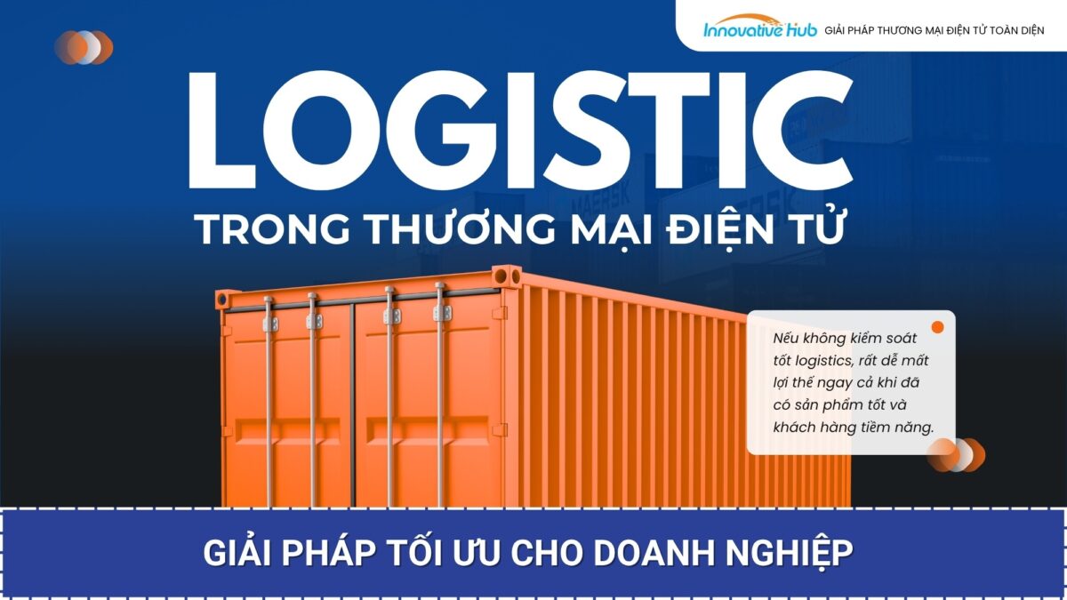 Logistics trong thương mại điện tử: Giải pháp tối ưu cho doanh nghiệp