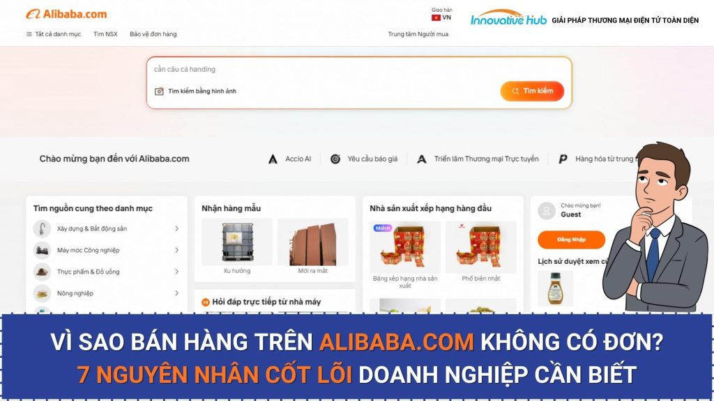 Vì sao bán hàng trên Alibaba.com không có đơn? 7 nguyên nhân cốt lõi doanh nghiệp cần biết