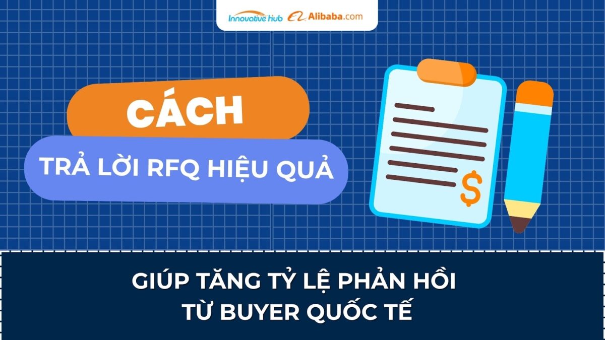 Cách trả lời RFQ hiệu quả để tăng tỷ lệ phản hồi từ buyer quốc tế