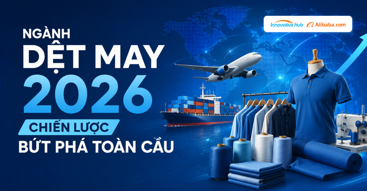 Ngành dệt may 2026: Chiến lược bứt phá toàn cầu