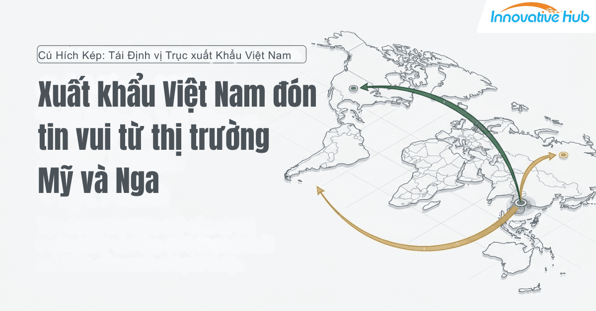 Xuất khẩu Việt Nam đón tin vui từ thị trường Mỹ và Nga