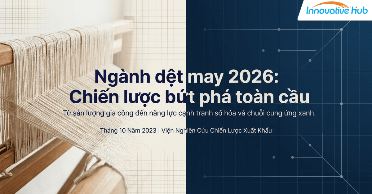 Ngành dệt may 2026: Chiến lược bứt phá toàn cầu
