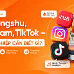 Xiaohongshu Instagram Tiktok – Doanh nghiệp cần biết gì