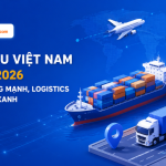 xuất khẩu Việt Nam tháng 7/2026: FDI tăng trưởng mạnh, logistics và chuyển đổi xanh