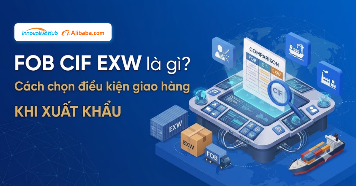 FOB CIF EXW là gì? Cách chọn điều kiện giao hàng khi xuất khẩu