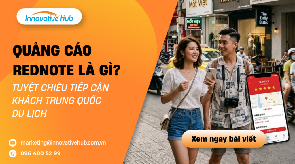 Quảng cáo Rednote là gì? Tuyệt chiêu tiếp cận khách Trung Quốc du lịch