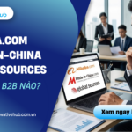 Alibaba.com, Made-in-China, Global Sources – chọn sàn B2B nào?