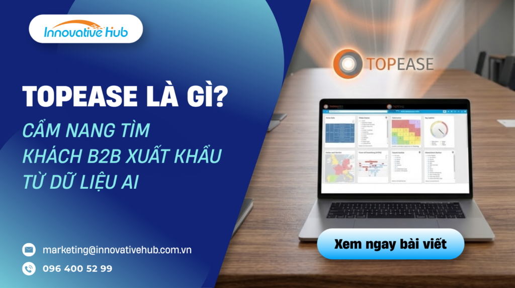 Topease là gì? Cẩm nang tìm  khách B2B xuất khẩu từ dữ liệu AI