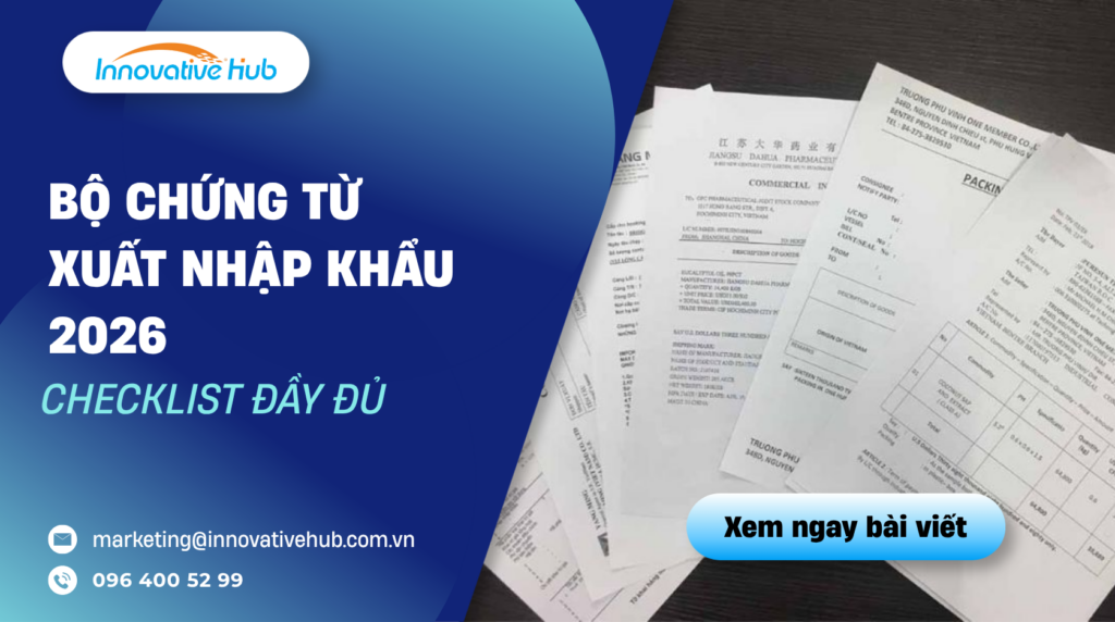Bộ chứng từ xuất nhập khẩu 2026 – checklist đầy đủ