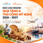 Báo cáo ngành Quà tặng & Thủ công mỹ nghệ 2026–2027: cơ hội cho hàng Việt trên Alibaba.com