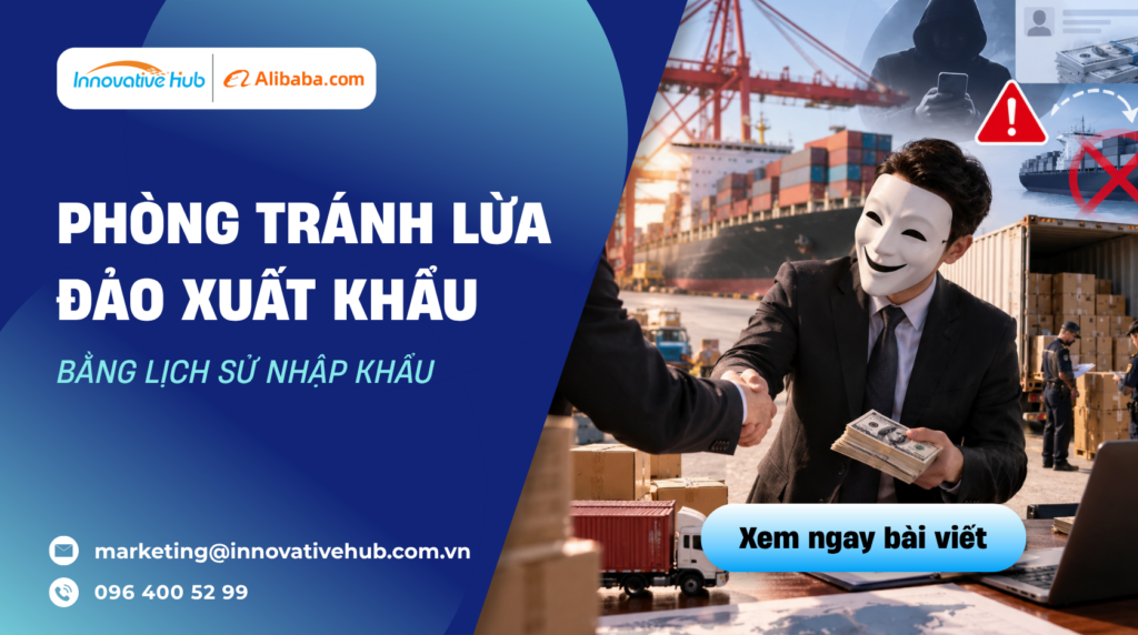 Phòng tránh lừa đảo xuất khẩu bằng lịch sử nhập khẩu
