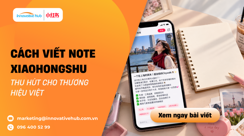 Cách viết note Xiaohongshu thu hút cho thương hiệu Việt