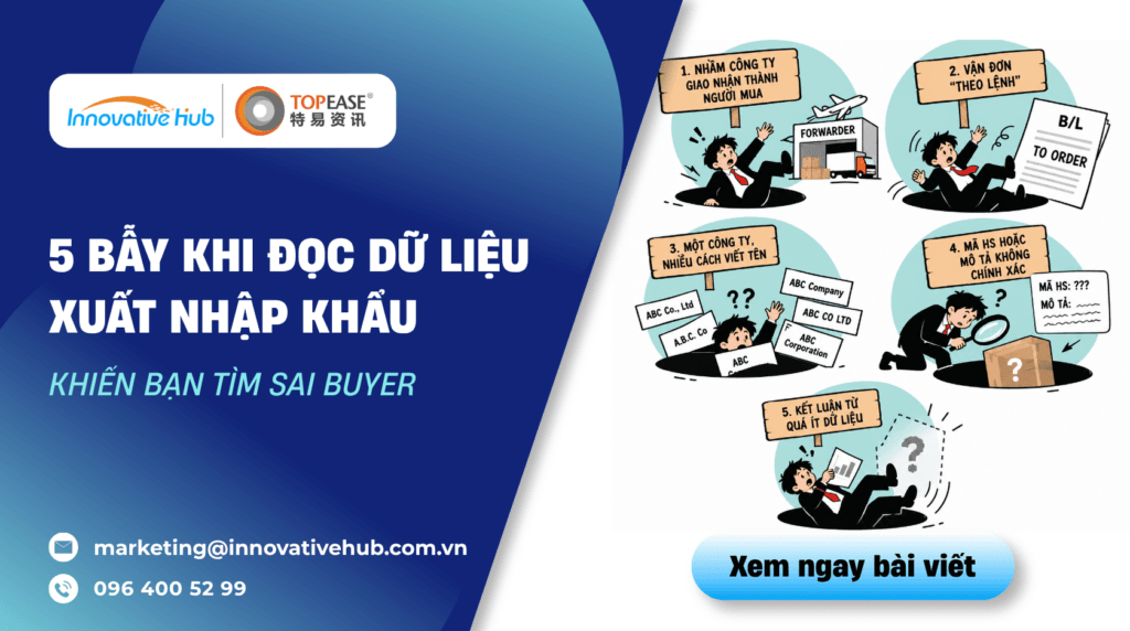 5 bẫy khi đọc dữ liệu xuất nhập khẩu khiến bạn tìm sai buyer